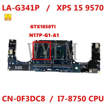 Usado LA-G341P I7-8750 CPU GTX1050TI placa-mãe Para Dell XPS 15 9570 Laptop placa-Mãe CN-0F3DC8 F3DC8 100% funcionando bem