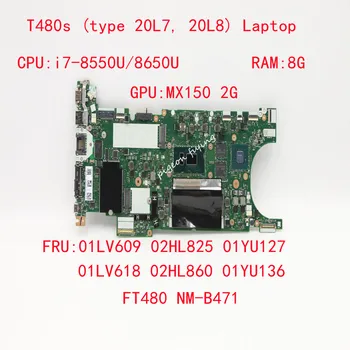 NM-B471 para Thinkpad T480S Laptop placa-Mãe CPU:I7-8550U/8650U RAM:8G GPU:MX150 2G FRU: 02HL825 01LV609 01YU136 01LV618