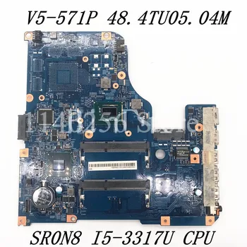 48.4TU05.04M placa-mãe Para V5-571P V5-531 V5-571 Laptop placa-Mãe 11309-4M W/SR0N8 I5-3317U de CPU de 100% Totalmente Testado a Funcionar Bem